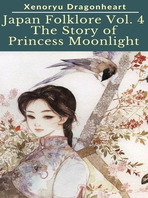 cover image of Japan Folklore Volume 4 the Tale of Princess Moonlight